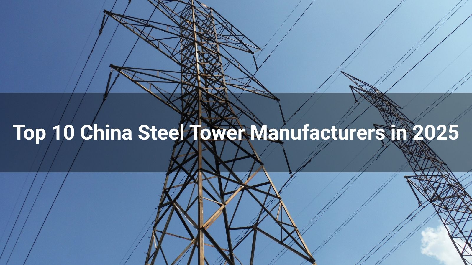 Top 10 China Steel Tower Manufacturers in 2025