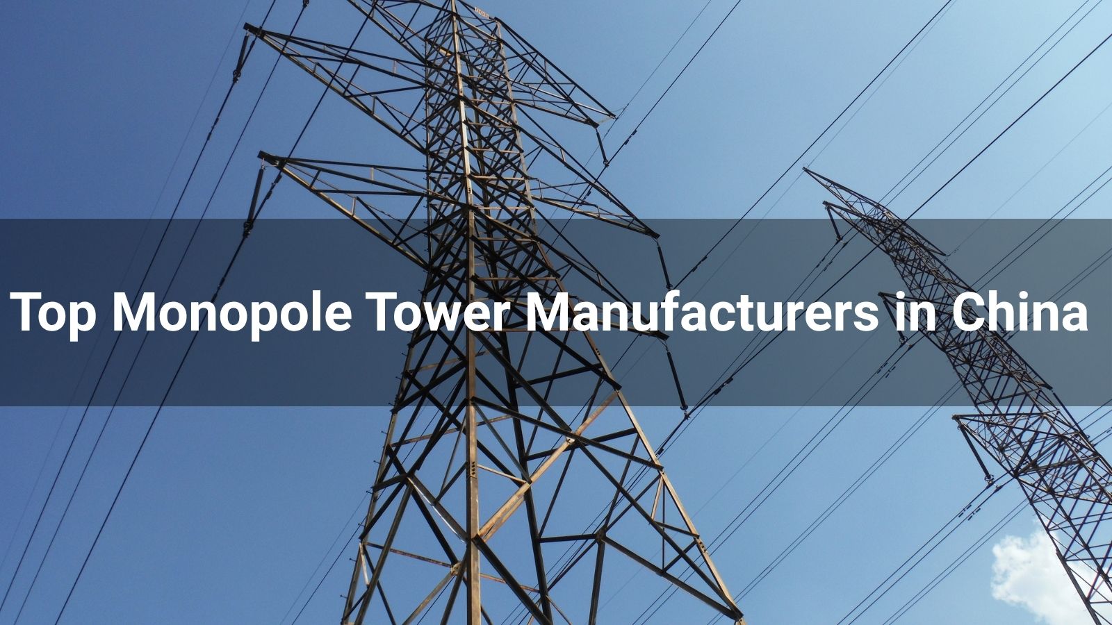 Top 10 Monopole Tower Manufacturers in China 2025