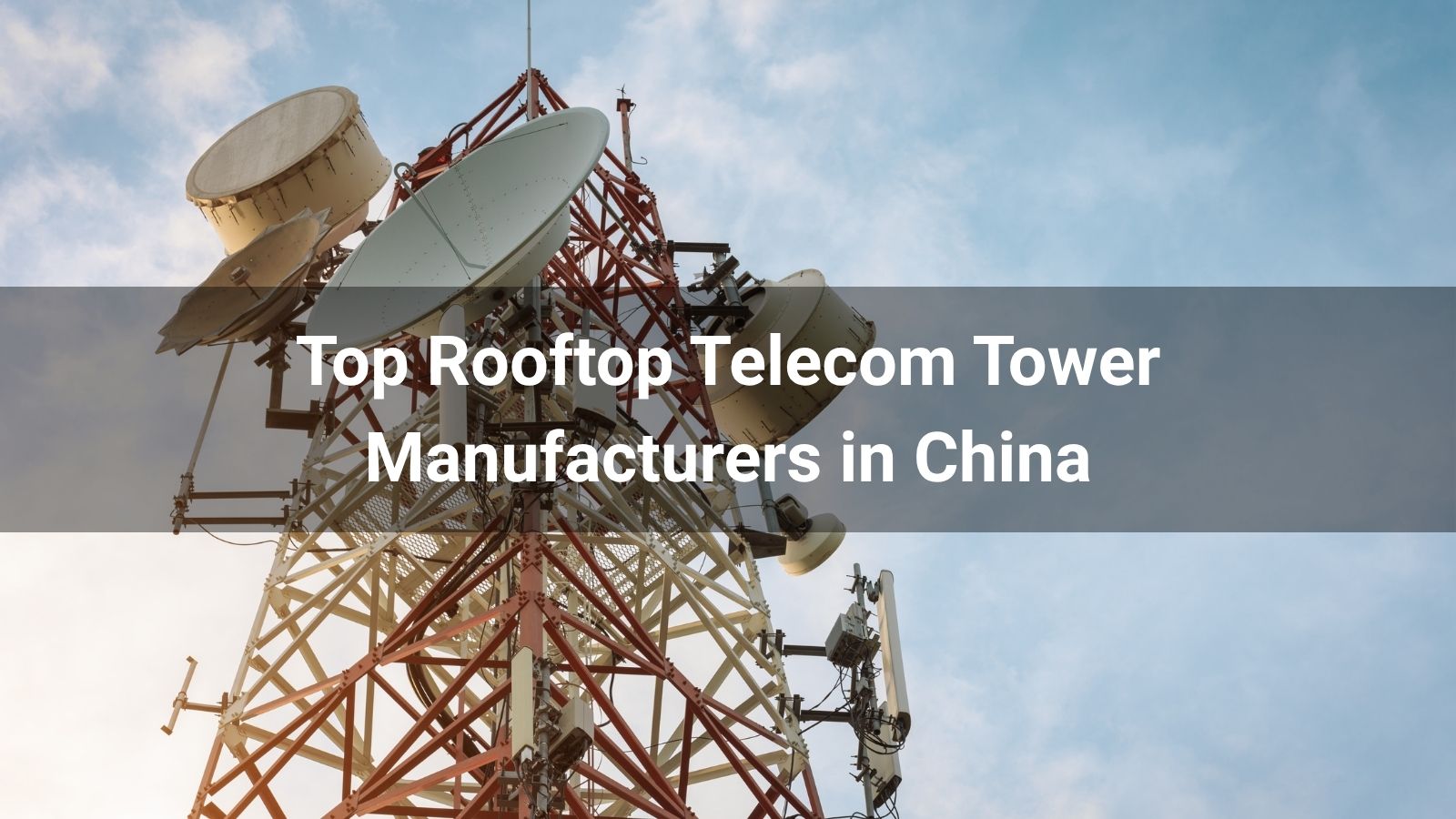Top 9 Rooftop Telecom Tower Manufacturers in China 2025