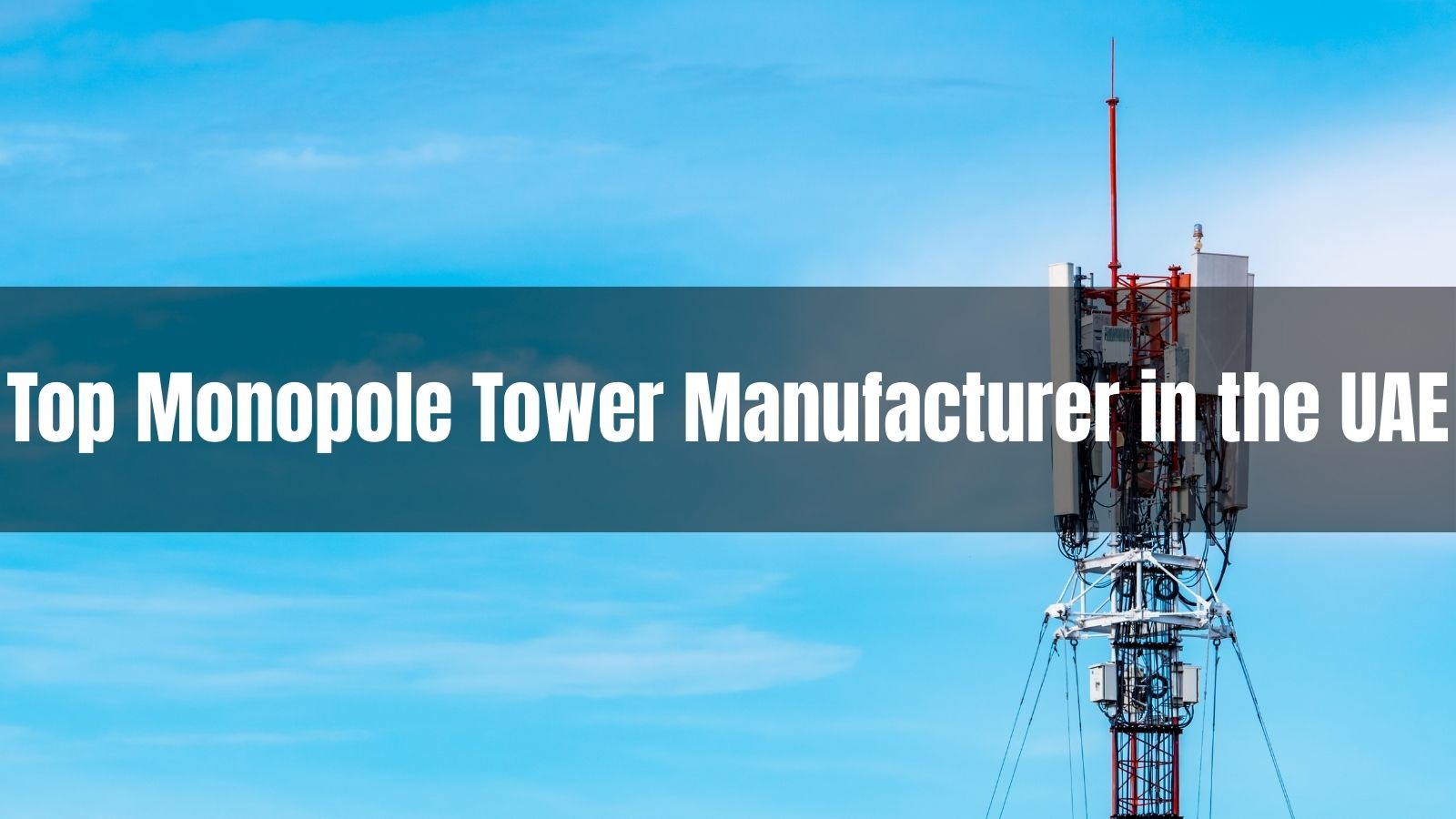 Top 8 Monopole Tower Manufacturer in the UAE 2026