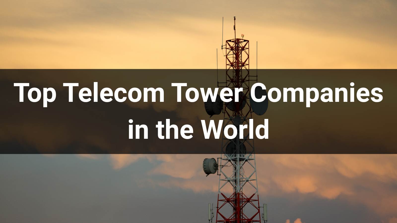 Top 10 Telecom Tower Companies in the World 2026